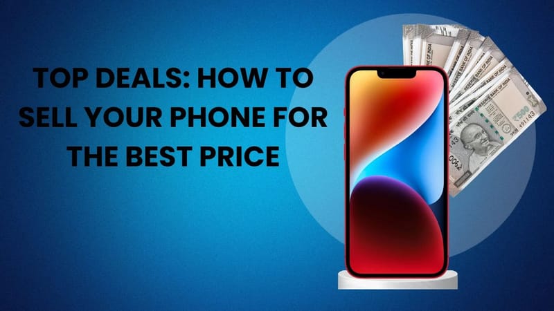 Top Deals: How to Sell Your Phone for the Best Price